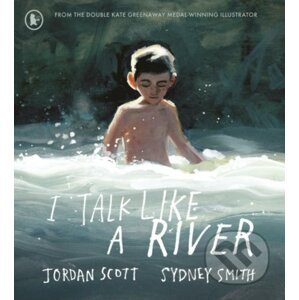 I Talk Like a River - Jordan Scott, Sydney Smith (ilustrátor)