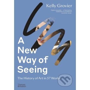 A New Way of Seeing - Kelly Grovier