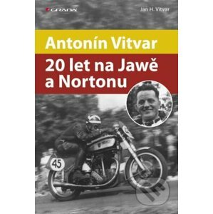 Antonín Vitvar – 20 let na Jawě a Nortonu - Jan Vitvar