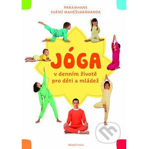 Jóga v denním životě pro děti a mládež - Paramhans svámí Mahéšvaránda