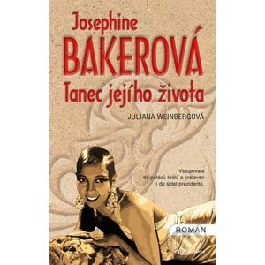 Josephine Baker - Tanec jejího života - Juliana Weinberg