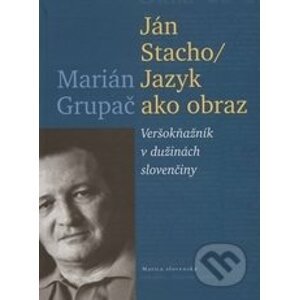 Ján Stacho / Jazyk ako obraz - Marián Grupač