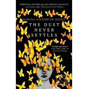 The Dust Never Settles - Karina Lickorish Quinn