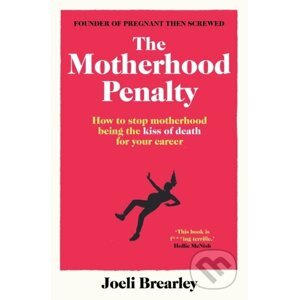 The Motherhood Penalty - Joeli Brearley