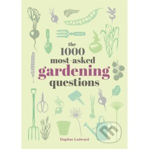 The 1000 Most-Asked Gardening Questions - Daphne Ledward