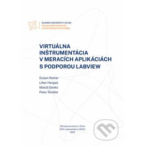 Virtuálna inštrumentácia v meracích aplikáciách s podporou LabVIEW - Dušan Koniar, Libor Hargaš, Matúš Danko, Peter Šindler