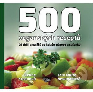 500 veganských receptů - Celine Steenová, Joni Marie Newmanová