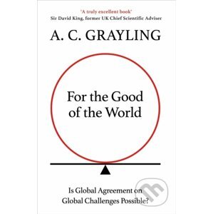 For the Good of the World - A. C. Grayling