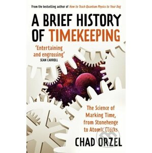 A Brief History of Timekeeping - Chad Orzel
