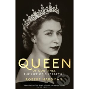 Queen of Our Times - Robert Hardman