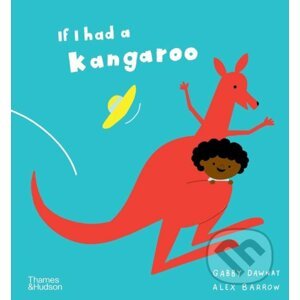 If I had a kangaroo - Gabby Dawnay, Alex Barrow (Ilustrátor)
