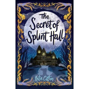 The Secret of Splint Hall - Katie Cotton