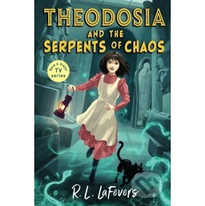 Theodosia and the Serpents of Chaos - Robin LaFevers