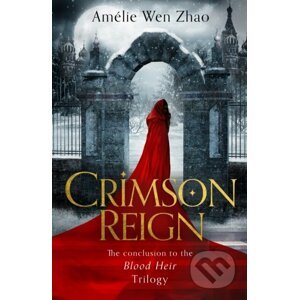 Crimson Reign - Amélie Wen Zhao