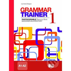 Grammar Trainer 1: Beginner/Elementary (A1/A2) - Lisa Kester-Dodgson