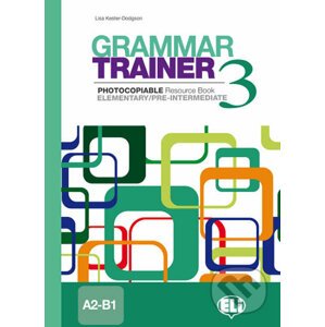 Grammar Trainer 3: Elementary/Pre-intermediate (A2/B1) - Lisa Kester-Dodgson