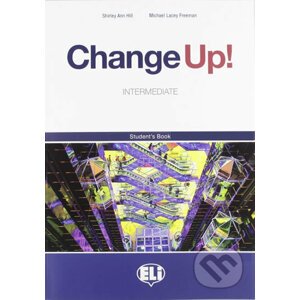 Change up! Intermediate: Student´s Book - Shirley Ann Hill, Michael Lacery Freeman