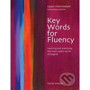 Key Words for Fluency Upper Intermediate: Learning and practising the most useful words of English - George Woolard