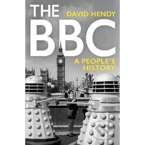 The BBC : A People's History - David Hendy