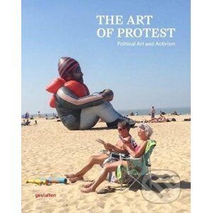 The Art of Protest : Political Art and Activism - Little Gestalten