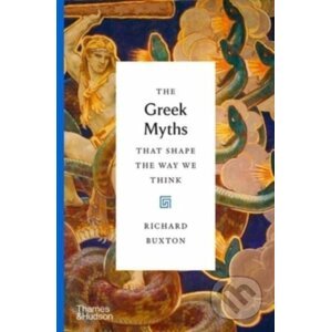 The Greek Myths That Shape the Way We Think - Richard Buxton