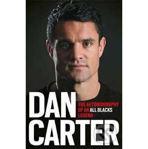 Dan Carter: The Autobiography of an All Blacks Legend - Dan Carter