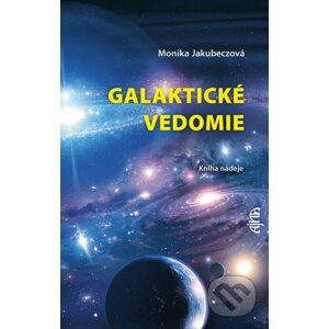 Galaktické vedomie - Monika Jakubeczová
