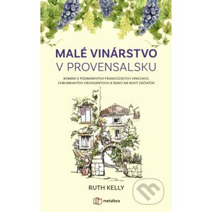 Malé vinárstvo v Provensalsku - Ruth Kelly