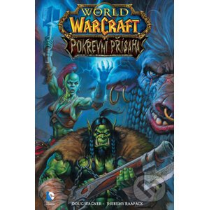 World of WarCraft: Pokrevní přísaha - Doug Wagner, Jeremy Raapack