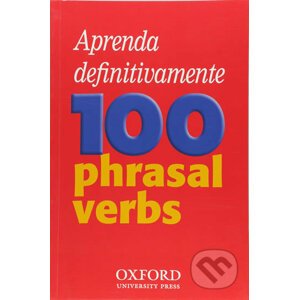 Aprenda definitivamente 100 phrasal verbs - Oxford University Press