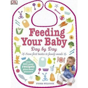 Feeding Your Baby Day by Day: From First Tastes to Family Meals - Fiona Wilcock