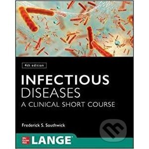 Infectious Diseases: A Clinical Short Course, 4th Edition - Frederick Southwick