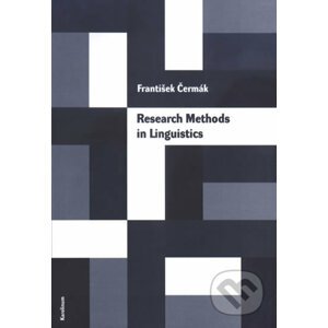 Research Methods in Linguistics: essential principles, based on a general theory of science - František Čermák