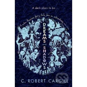 Dreams and Shadow - C. Robert Cargill