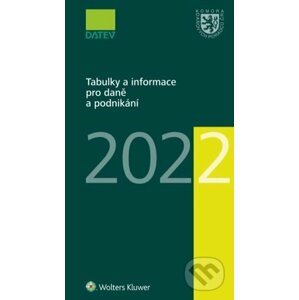 Tabulky a informace pro daně a podnikání 2022 - Ivan Brychta, Marie Hajšmanová, Petr Kameník