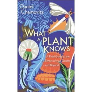 What a Plant Knows - Daniel Chamovitz