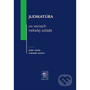 Judikatúra vo veciach nekalej súťaže - Jozef Vozár, Ľubomír Zlocha