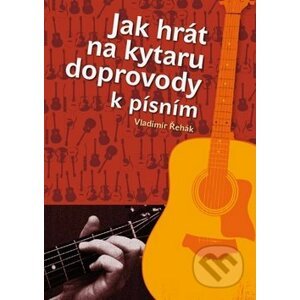 Jak hrát na kytaru doprovody k písním - Vladimír Řehák