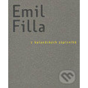 Emil Filla: Z holandských zápisníků - Emil Filla