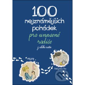 100 nejznámnějších pohádek pro unavené rodiče: z celého světa - Michaela Tychtlová, Michaela Tychtlová (ilustrátor)
