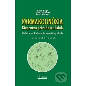 Farmakognózia - Milan Nagy, Daniel Grančai, Pavel Mučaji
