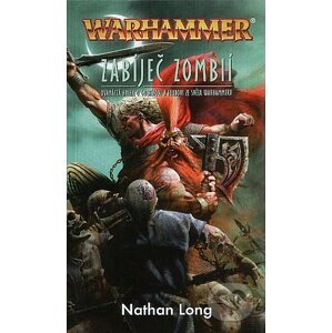Warhammer: Zabíječ Zombií - Nathan Long