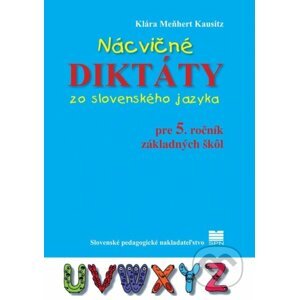 Nácvičné diktáty zo slovenského jazyka pre 5. ročník základných škôl - Klára Meňhert Kausitz