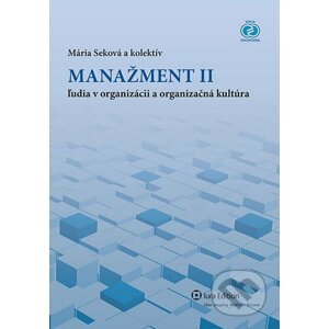 Manažment II – ľudia v organizácii a orgnizačná kultúra - Mária Seková a kolektív