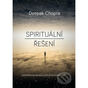 Spirituální řešení - Deepak Chopra