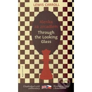 Alenka za zrcadlem / Through the Looking Glass - Lewis Carroll