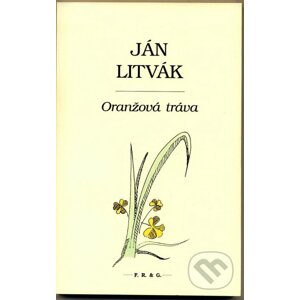 Oranžová tráva - Ján Litvák