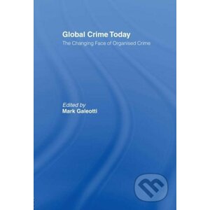 Global Crime Today - Mark Galeotti