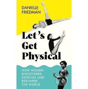 Let's Get Physical - Danielle Friedman