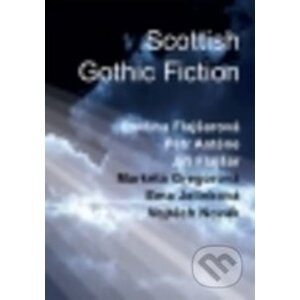 Scottish Gothic Fiction - Pavlína Flajšarová a kol.